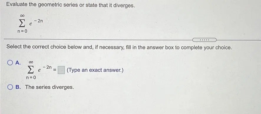 Evaluate the geometric series or state that it diverges